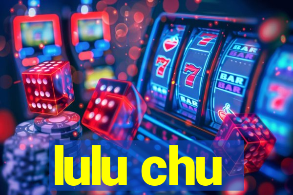 lulu chu